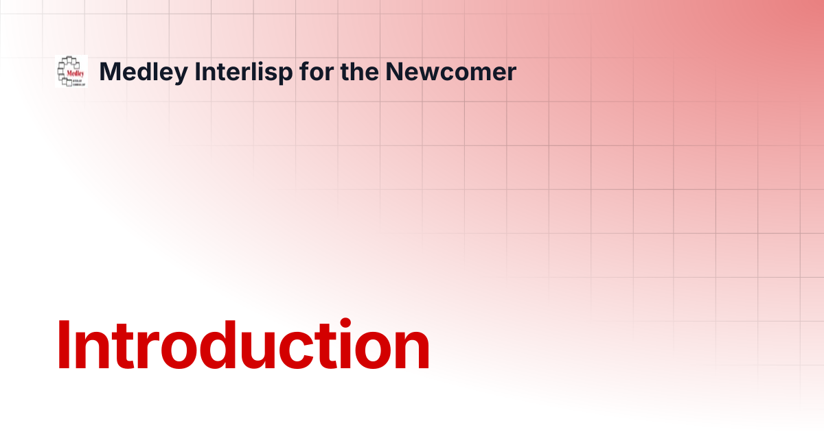 Introduction | Medley Interlisp for the Newcomer
